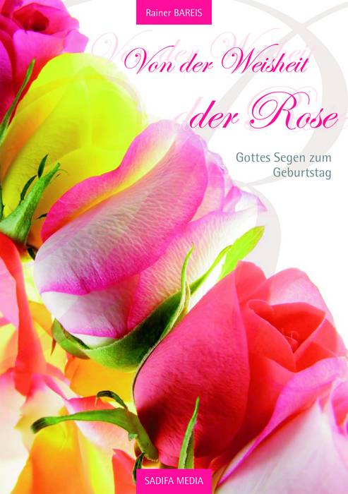 458 - Gottes Segen zum Geburtstag - Von der Weisheit der Rose - SADIFA MEDI...